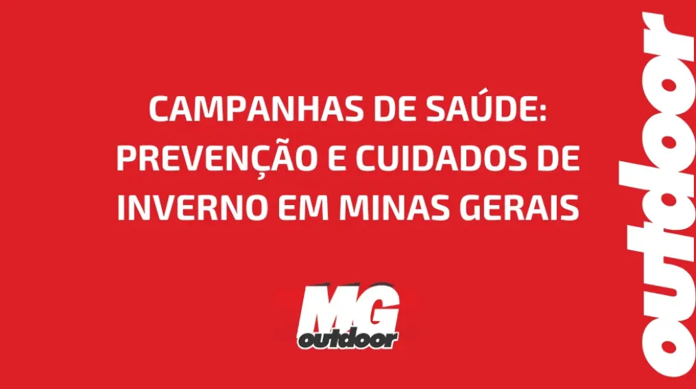 CAMPANHAS DE SA&Uacute;DE: PREVEN&Ccedil;&Atilde;O E CUIDADOS DE INVERNO EM MINAS GERAIS