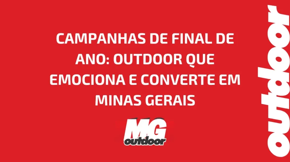 CAMPANHAS DE FINAL DE ANO: OUTDOOR QUE EMOCIONA E CONVERTE EM MINAS GERAIS