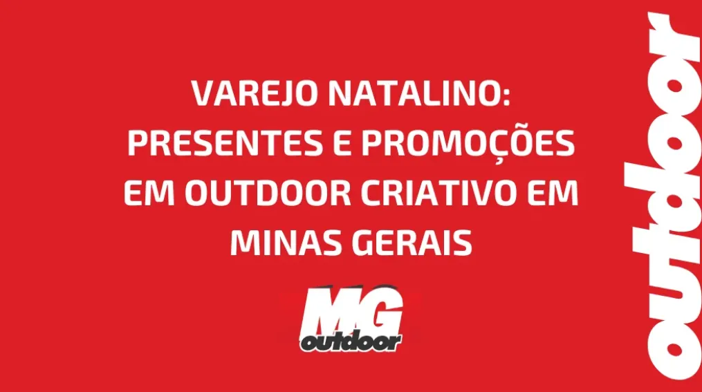 VAREJO NATALINO: PRESENTES E PROMO&Ccedil;&Otilde;ES EM OUTDOOR CRIATIVO EM MINAS GERAIS
