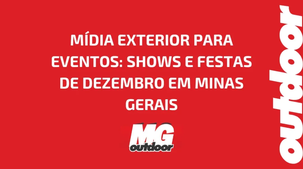M&Iacute;DIA EXTERIOR PARA EVENTOS: SHOWS E FESTAS DE DEZEMBRO EM MINAS GERAIS
