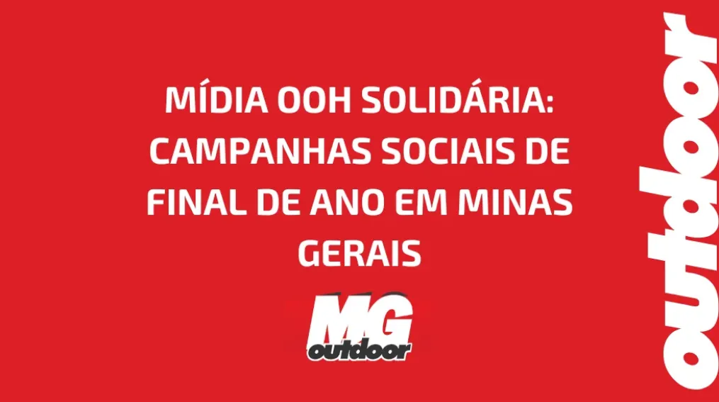 M&Iacute;DIA OOH SOLID&Aacute;RIA: CAMPANHAS SOCIAIS DE FINAL DE ANO EM MINAS GERAIS
