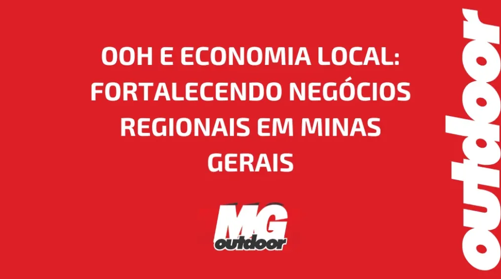 OOH E ECONOMIA LOCAL: FORTALECENDO NEG&Oacute;CIOS REGIONAIS EM MINAS GERAIS