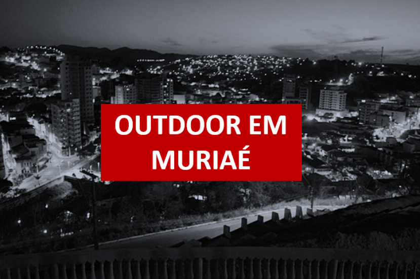 COMO ANUNCIAR NO OUTDOOR EM MURIA&Eacute;?