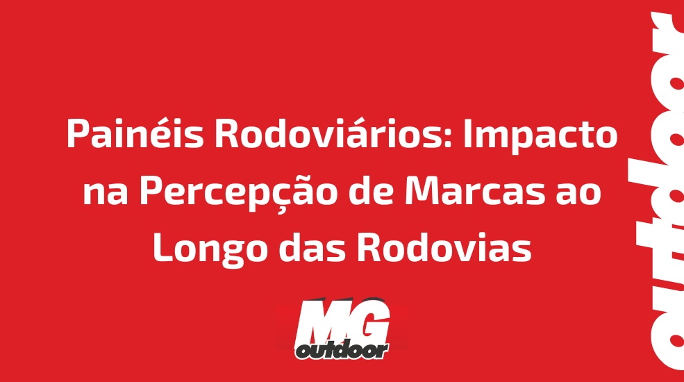 Pain&eacute;is Rodovi&aacute;rios: Impacto na Percep&ccedil;&atilde;o de Marcas ao Longo das Rodovias