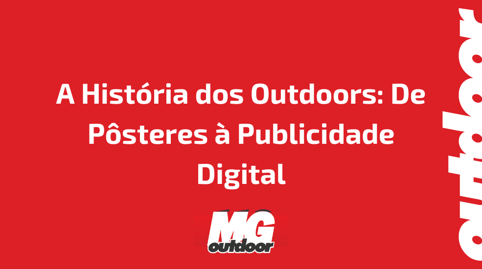 A Hist&oacute;ria dos Outdoors: De P&ocirc;steres &agrave; Publicidade Digital