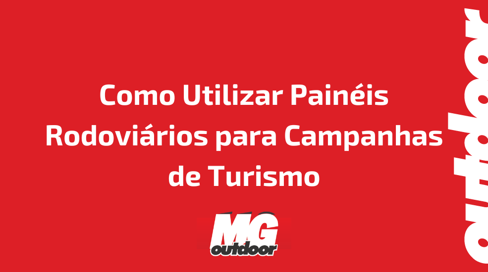Como Utilizar Pain&eacute;is Rodovi&aacute;rios para Campanhas de Turismo