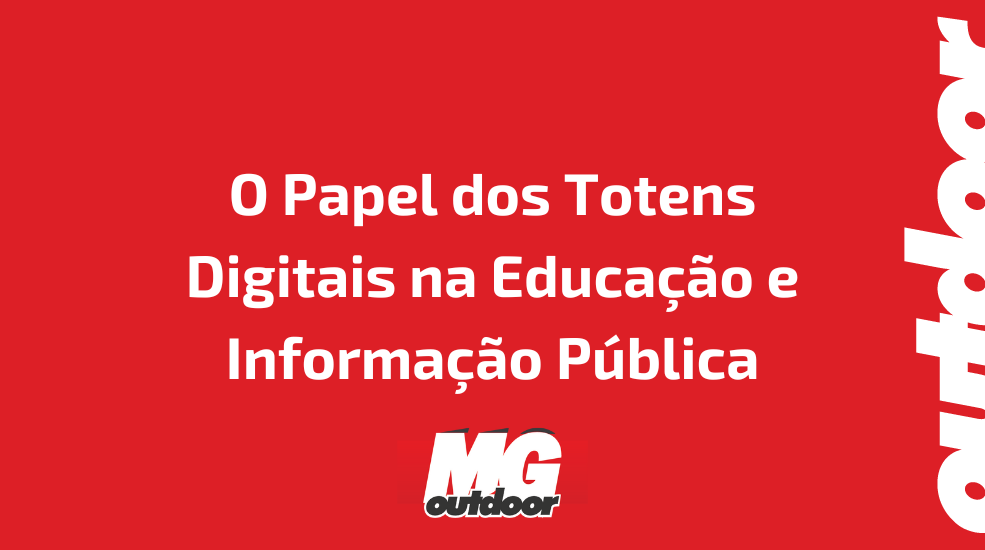 O Papel dos Totens Digitais na Educa&ccedil;&atilde;o e Informa&ccedil;&atilde;o P&uacute;blica