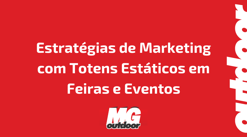 Estrat&eacute;gias de Marketing com Totens Est&aacute;ticos em Feiras e Eventos