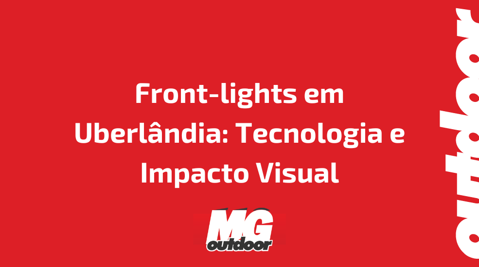 Front-lights em Uberl&acirc;ndia: Tecnologia e Impacto Visual