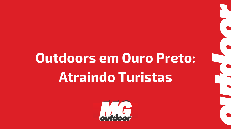 Outdoors em Ouro Preto: Atraindo Turistas