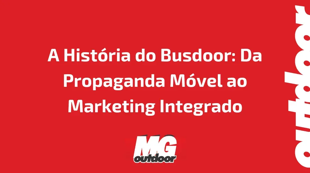 A Hist&oacute;ria do Busdoor: Da Propaganda M&oacute;vel ao Marketing Integrado