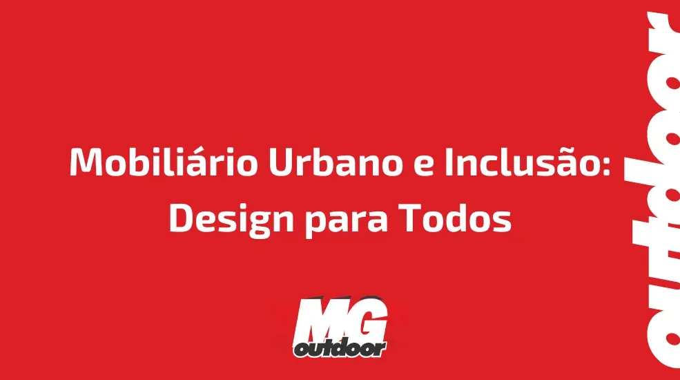 Mobili&aacute;rio Urbano e Inclus&atilde;o: Design para Todos
