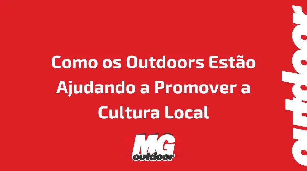 Como os Outdoors Est&atilde;o Ajudando a Promover a Cultura Local