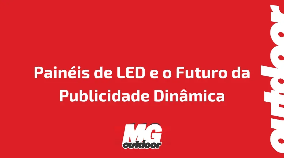 Pain&eacute;is de LED e o Futuro da Publicidade Din&acirc;mica