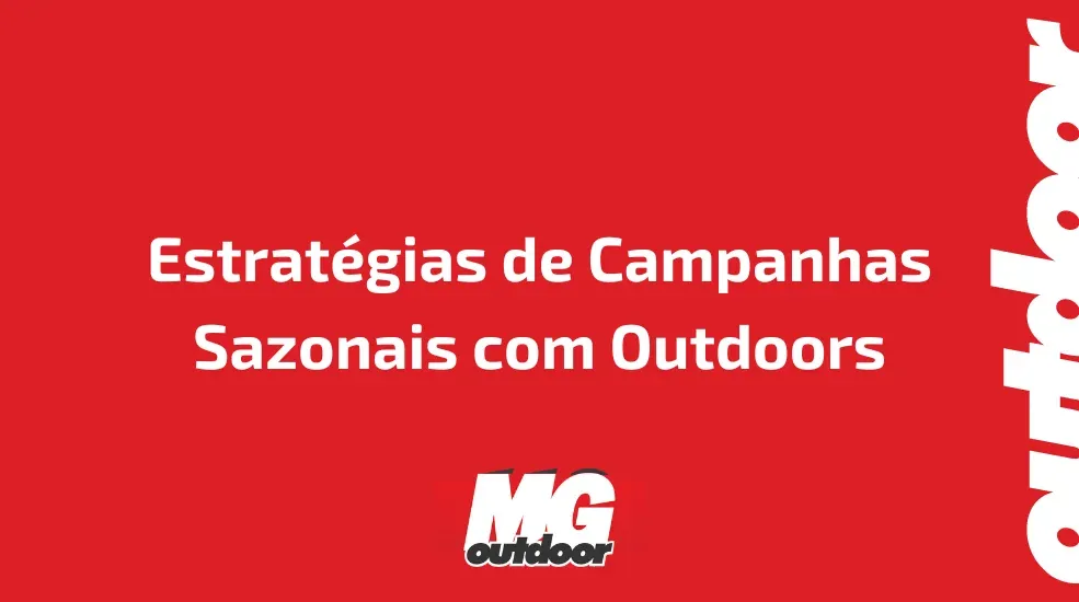 Estrat&eacute;gias de Campanhas Sazonais com Outdoors