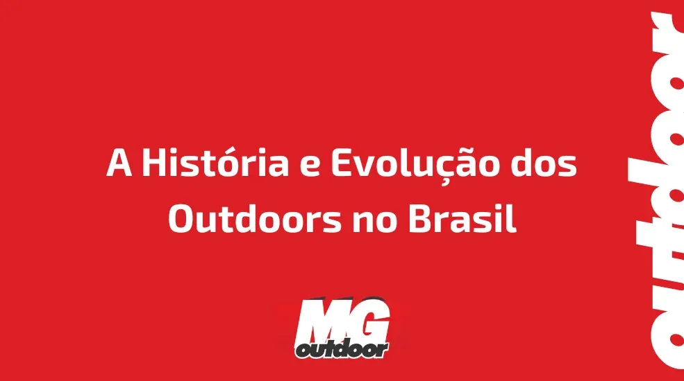 A Hist&oacute;ria e Evolu&ccedil;&atilde;o dos Outdoors no Brasil