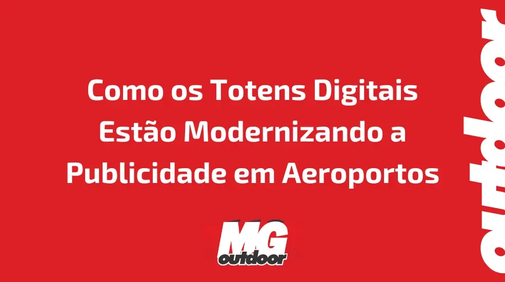 Como os Totens Digitais Est&atilde;o Modernizando a Publicidade em Aeroportos