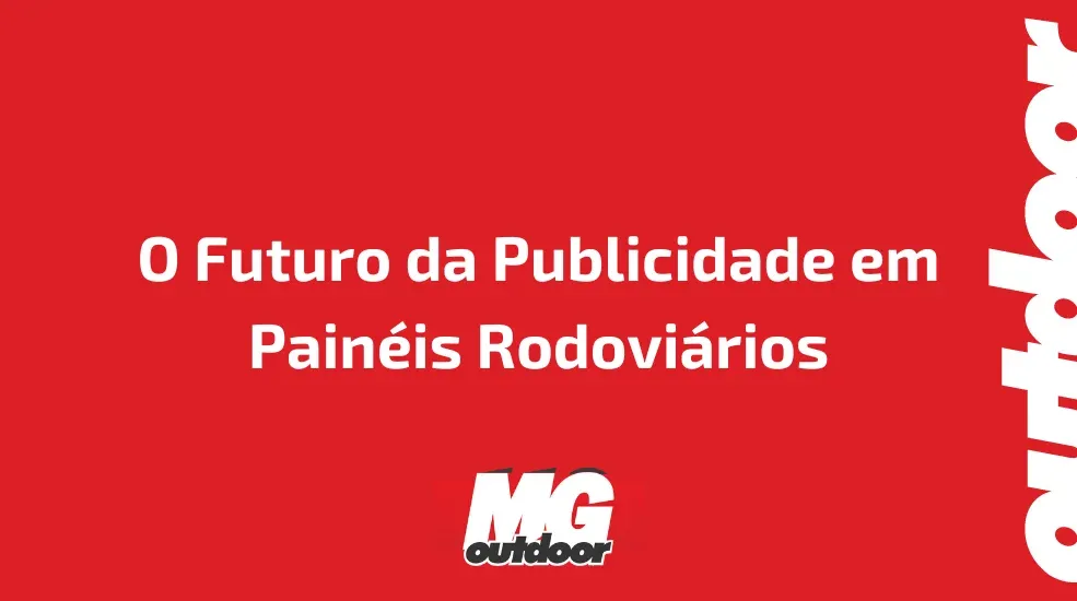 O Futuro da Publicidade em Pain&eacute;is Rodovi&aacute;rios