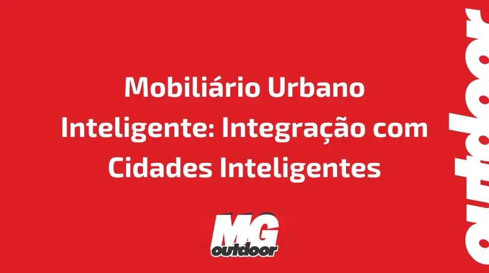Mobili&aacute;rio Urbano Inteligente: Integra&ccedil;&atilde;o com Cidades Inteligentes