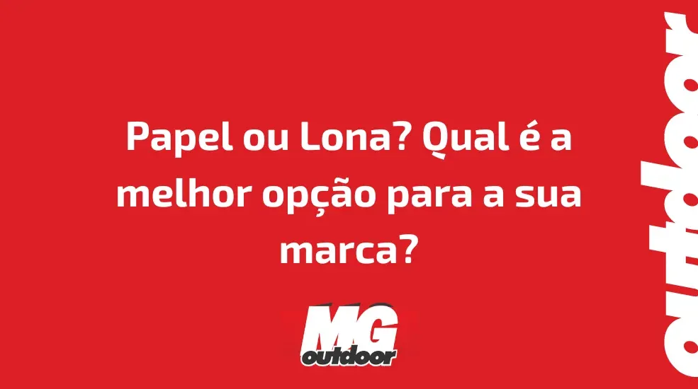 Papel ou Lona? Qual &eacute; a melhor op&ccedil;&atilde;o para a sua marca?