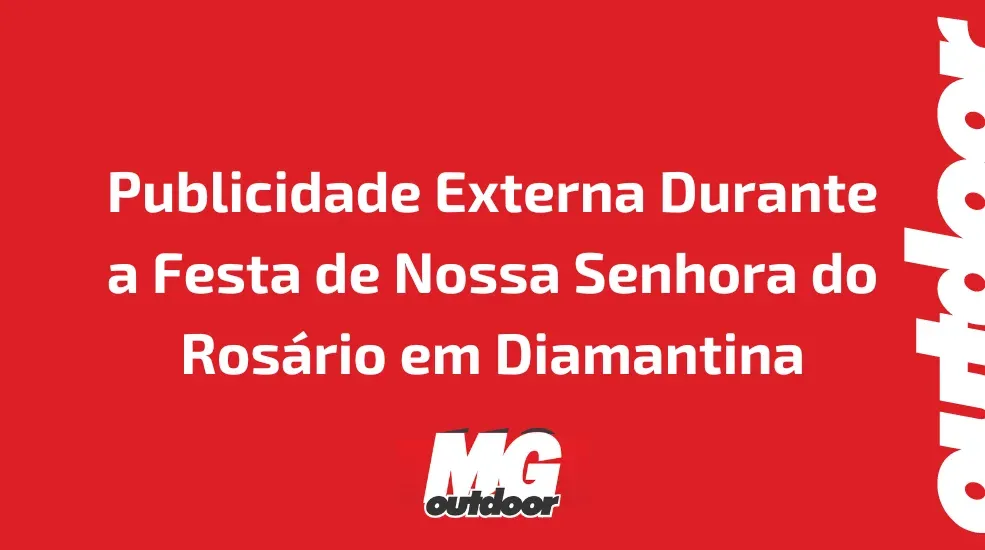 Publicidade Externa Durante a Festa de Nossa Senhora do Ros&aacute;rio em Diamantina