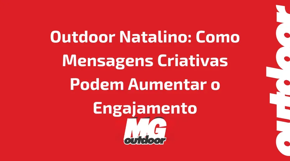 Outdoor Natalino: Como Mensagens Criativas Podem Aumentar o Engajamento