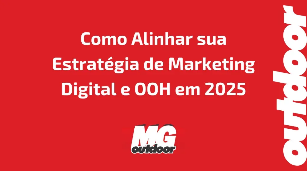 Como Alinhar sua Estrat&eacute;gia de Marketing Digital e OOH em 2025