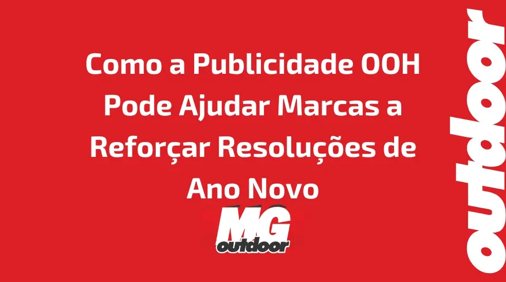 Como a Publicidade OOH Pode Ajudar Marcas a Refor&ccedil;ar Resolu&ccedil;&otilde;es de Ano Novo