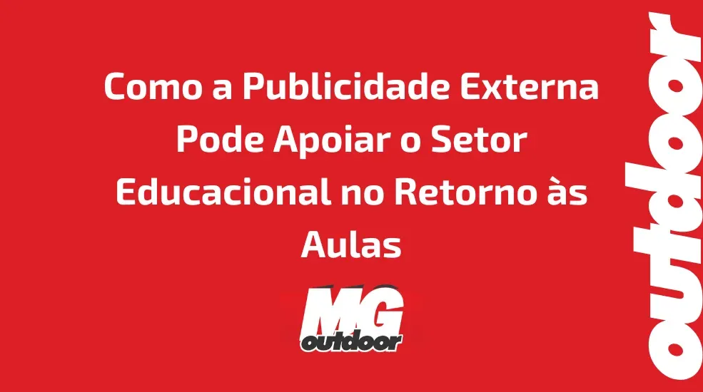 Como a Publicidade Externa Pode Apoiar o Setor Educacional no Retorno &agrave;s Aulas