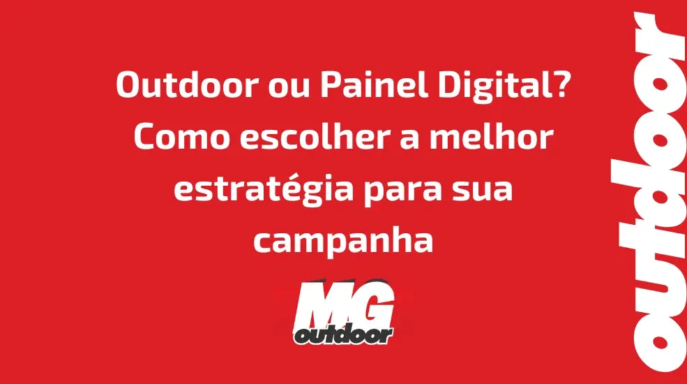 Outdoor ou Painel Digital? Como escolher a melhor estrat&eacute;gia para sua campanha