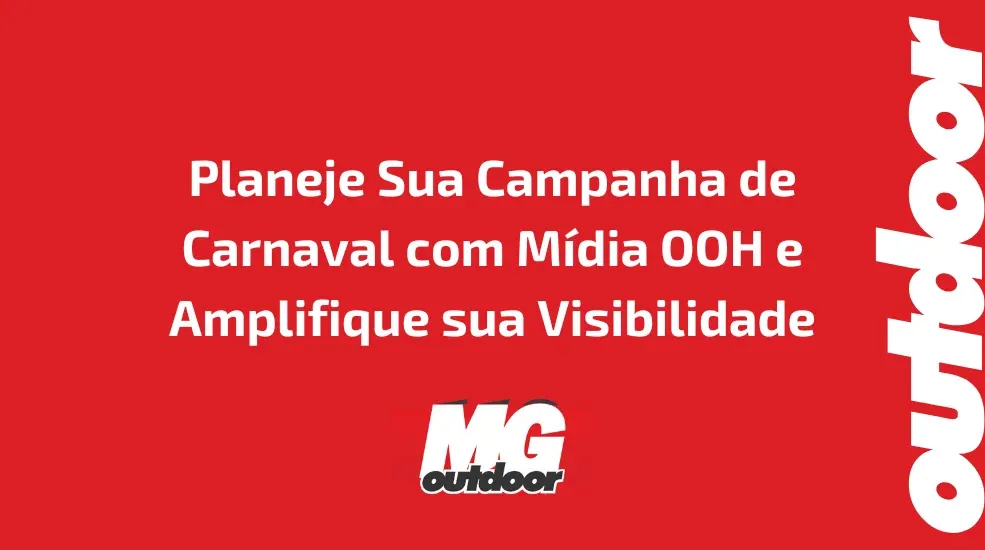 Planeje Sua Campanha de Carnaval com M&iacute;dia OOH e Amplifique sua Visibilidade