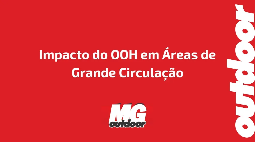 Impacto do OOH em &Aacute;reas de Grande Circula&ccedil;&atilde;o